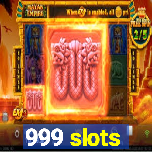 999 slots